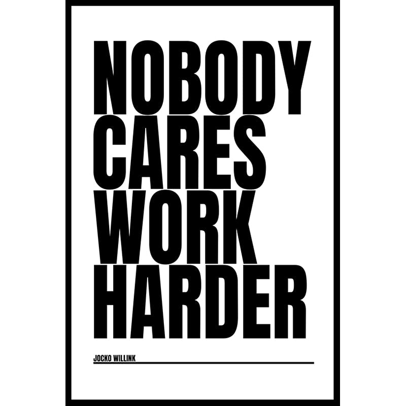 Nobody Cares Work Harder Poster