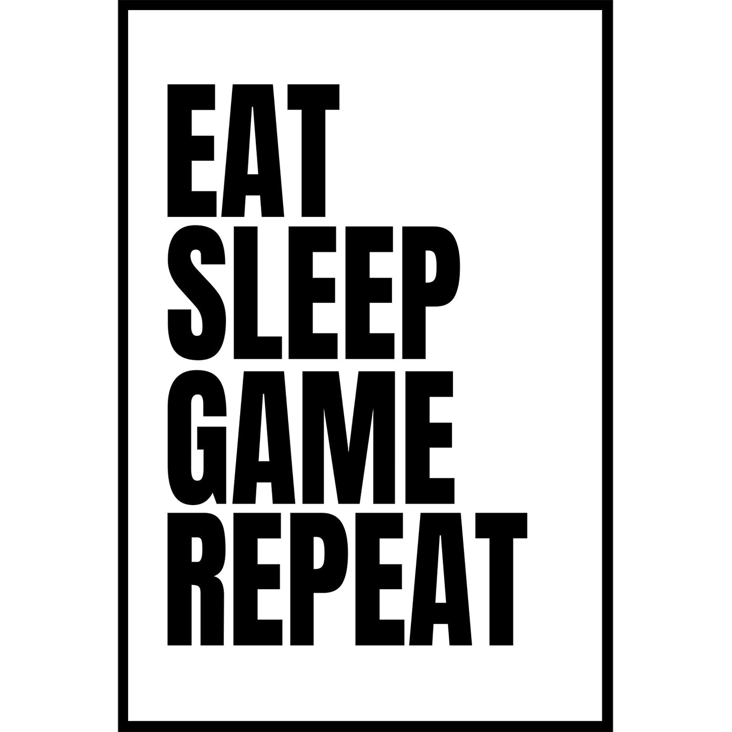 Eat Sleep Game Repeat Poster